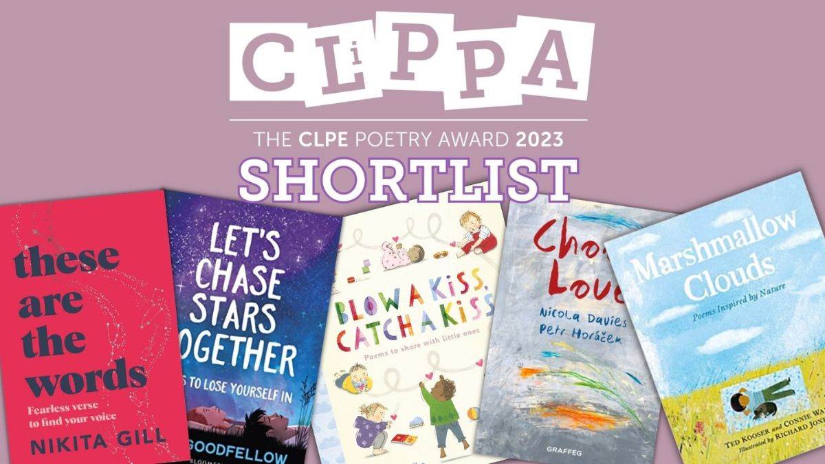 The CLiPPA - CLPE Poetry Award - 2023 shortlist: these are the words, Let's Chase Stars Together, Blow a Kiss Catch a Kiss, Choose Love and Marshmallow Clouds