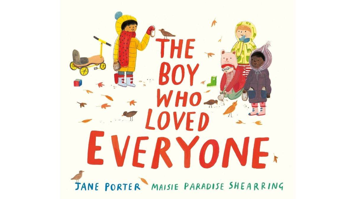 The Boy Who Loved Everyone by Jane Porter and Maisie Paradise Shearring