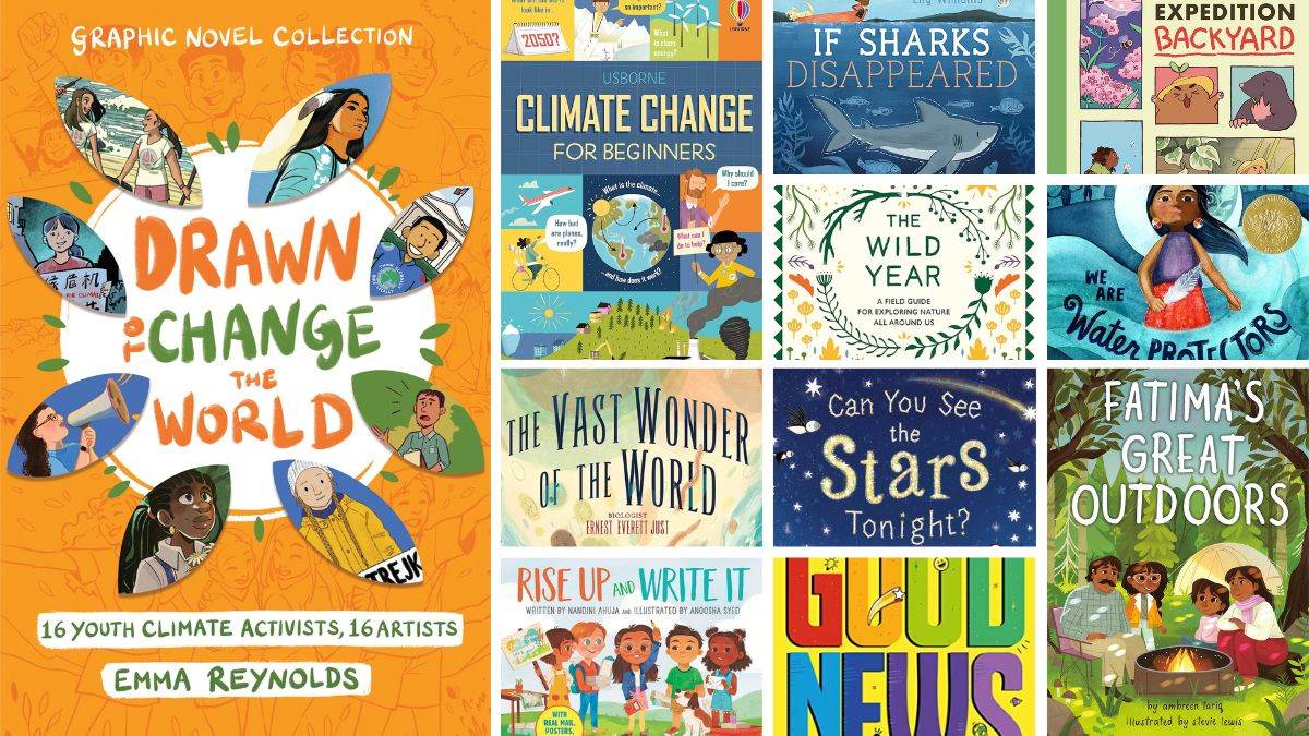 The front covers of Drawn to Change the World, Climate Change for Beginners, If Sharks Disappeared, Fatima's Great Outdoors, Expedition Backyard, The Wild Year, We Are Water Protectors, The Vast Wonder of the World, Can You See the Stars Tonight, Rise Up and Write It, and Good News