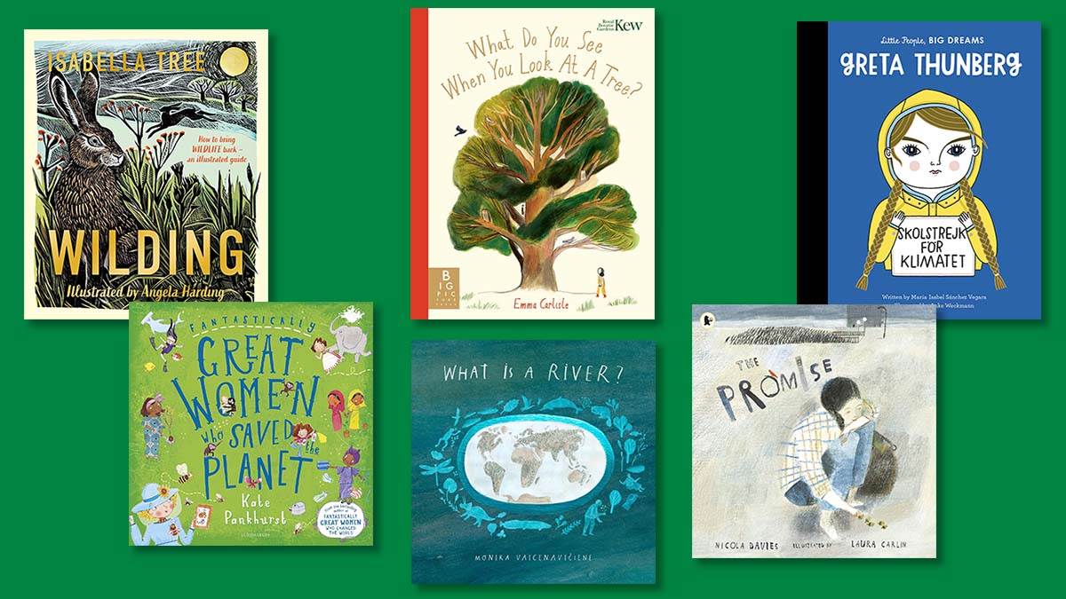 The front covers of Wilding, Fantastically Great Women Who Saved the Planet, What Do You See When You Look At a Tree, What Is A River, The Promise, and Little People Big Dreams: Greta Thunberg