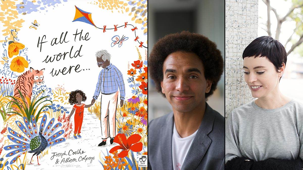 The cover of If All The World Were, and photos of Joseph Coelho and Allison Colpoys