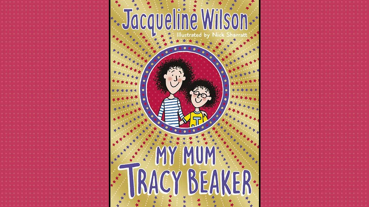 The book cover of My Mum Tracy Beaker by Jacqueline Wilson and illustrator Nick Sharratt