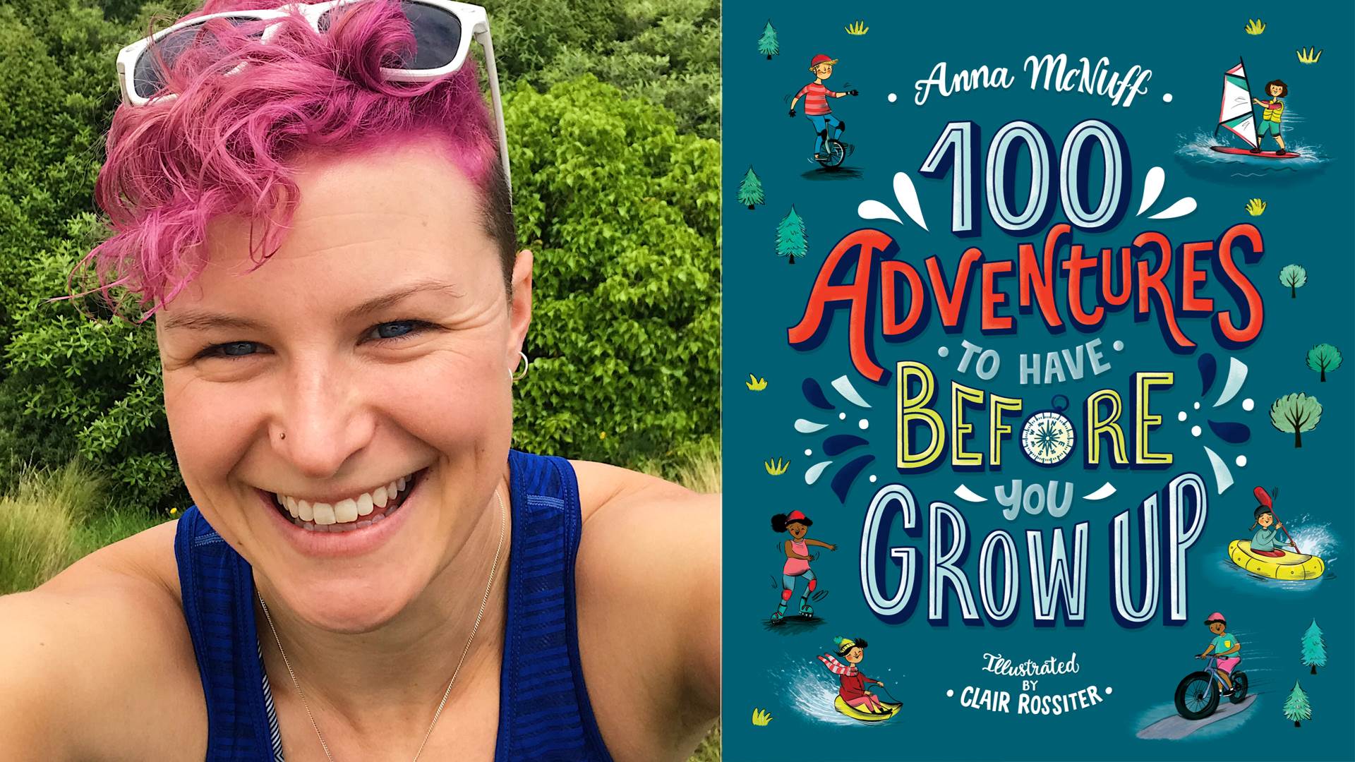 Author Anna McNuff and the cover of her book, 100 Adventures to Have Before You Grow Up